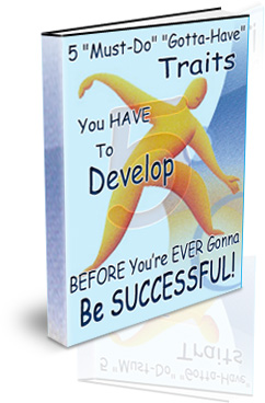 Product picture 5 Must Do Gotta Have Traits You Have to Develop eBook PLUS Audio