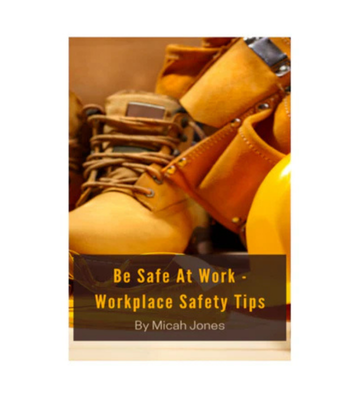 Product picture Be Safe At Work - Workplace Safety Tips eBook