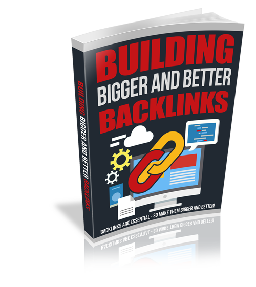 Product picture Building Bigger And Better Backlinks eBook
